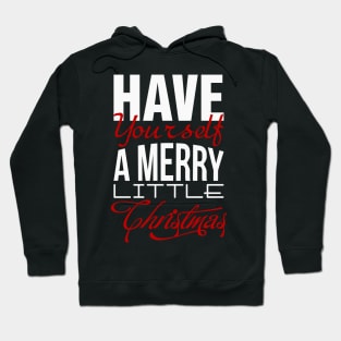 Have yourself a merry little Christmas Hoodie